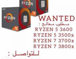 Wanted ryzen processor